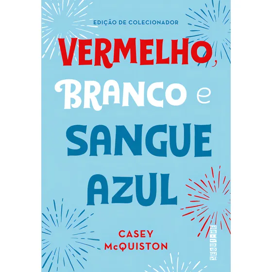 Vermelho, branco e sangue azul (Edição de colecionador), de Casey McQuiston., vol. 1. Editora Seguinte, capa dura, edição 1 em português, 2022