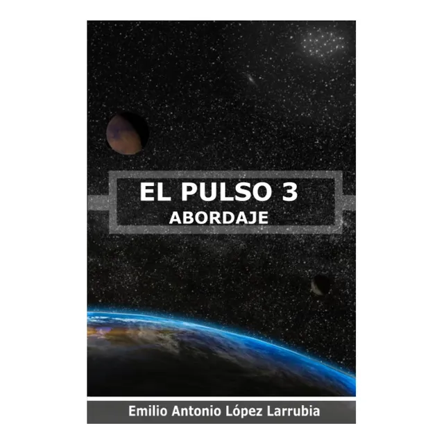 Libro: El Pulso 3: Abordaje (spanish Edition)