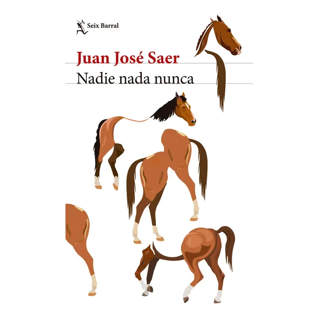 Nadie Nada Nunca, De Juan José Saer. Única, Vol. Único. Editorial Seix Barral, Tapa Blanda En Español