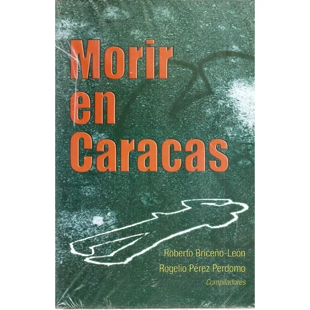 Morir En Caracas Violencia Y Ciudadanía En Venezuela
