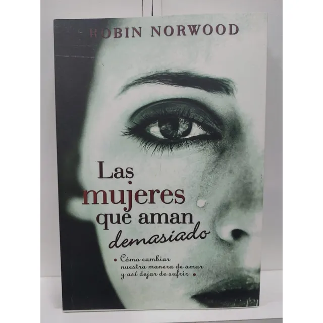 Libro Las Mujeres Que Aman Demasiado Robin Norwood