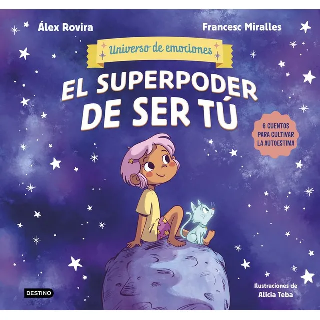 El Superpoder De Ser Tu: 6 Cuentos Para Cultivar La Autoestima, De Rovira, Alex. Editorial Destino Infantil & Juvenil, Tapa Dura En Español, 2024