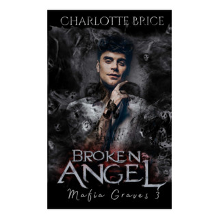 Libro: Broken Angel (mafia Graves) Libro: Broken Angel (mafia Graves)