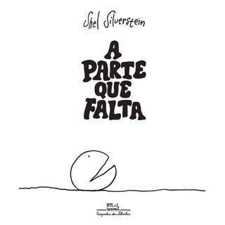 A Parte Que Falta, De Silverstein, Shel. Editorial Editora Schwarcz Sa, Capa Dura Em Português, 2018 A Parte Que Falta, De Silverstein, Shel. Editorial Editora Schwarcz Sa, Capa Dura Em Português, 2018