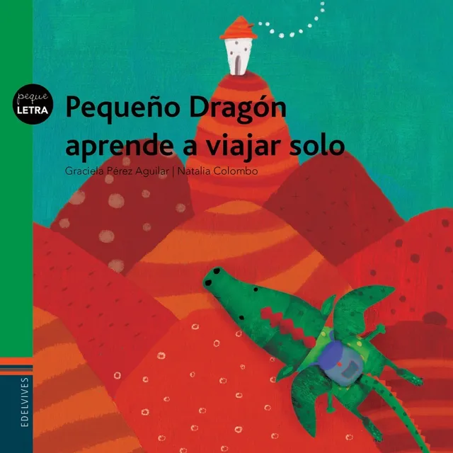Pequeño Dragon Aprende A Viajar Solo - Graciela Perez Aguila