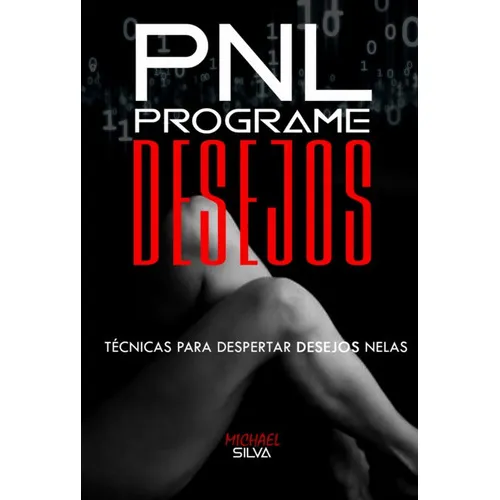 Programe Desejos: Sedução Com Pnl, De Michael Silva. Série Não Aplicável, Vol. 1. Editora Clube De Autores, Capa Mole, Edição 3 Em Português, 2022
