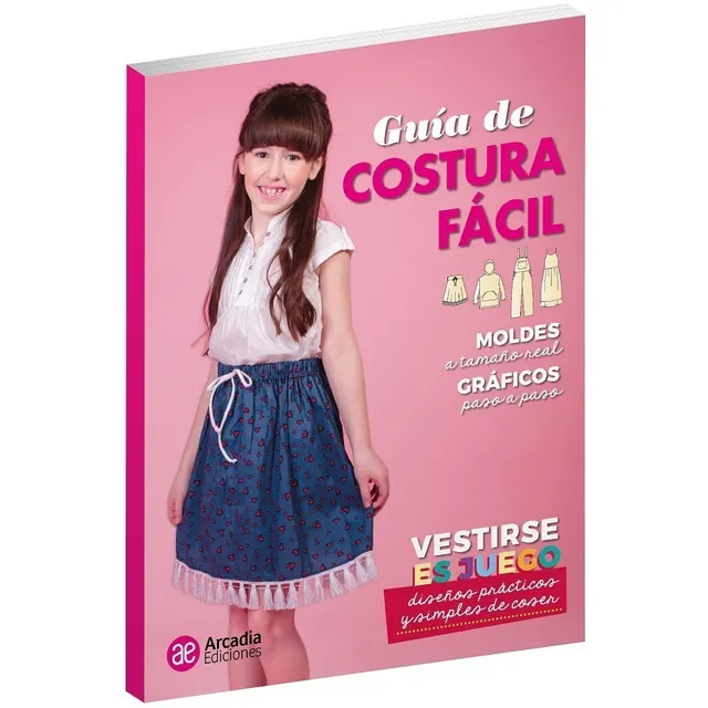 Libro Costura Fácil, Vestirse Es Juego - Arcadia Ediciones