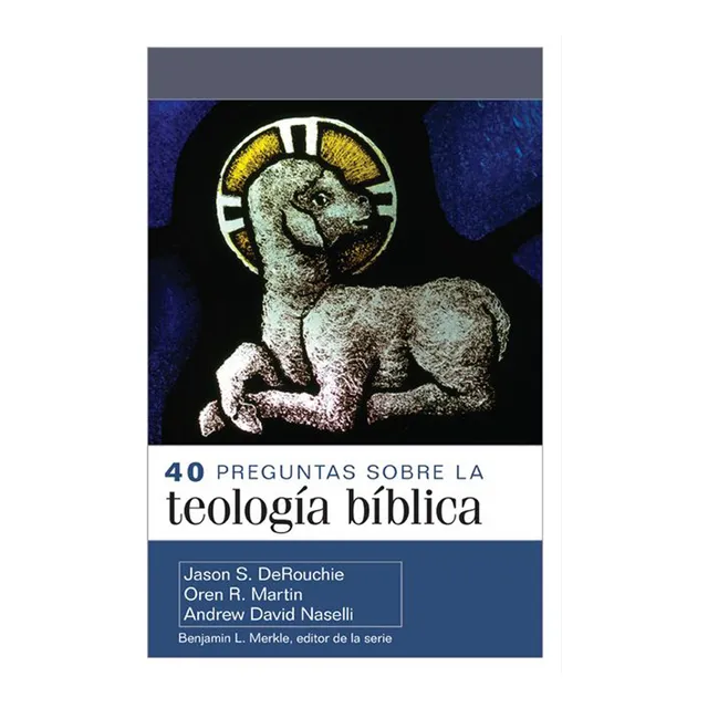 40 Preguntas Sobre La Teología Bíblica, Derouchie, Portavoz