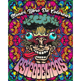 Stoner Libro De Colorear: Psicodelicos: Libro Para Colorear Stoner Libro De Colorear: Psicodelicos: Libro Para Colorear