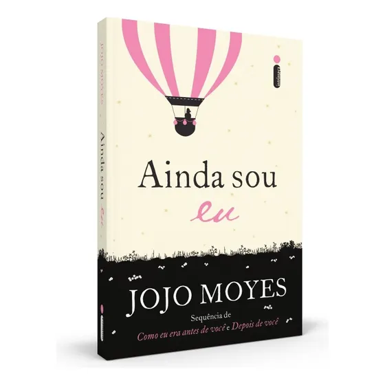 Ainda Sou Eu: (Trilogia Como Eu Era Antes de Você - Livro Três), de Moyes, Jojo. Como eu era antes de voce, vol. 3. Editorial Editora Intrínseca Ltda., capa mole em português, 2018