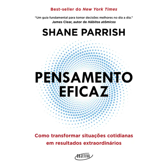 Pensamento Eficaz: Como Transformar Situações Cotidianas Em Resultados Extraordinários, De Shane Parrish., Vol. 1. Editorial Objetiva, Capa Mole, Edição 1 Em Português, 2024