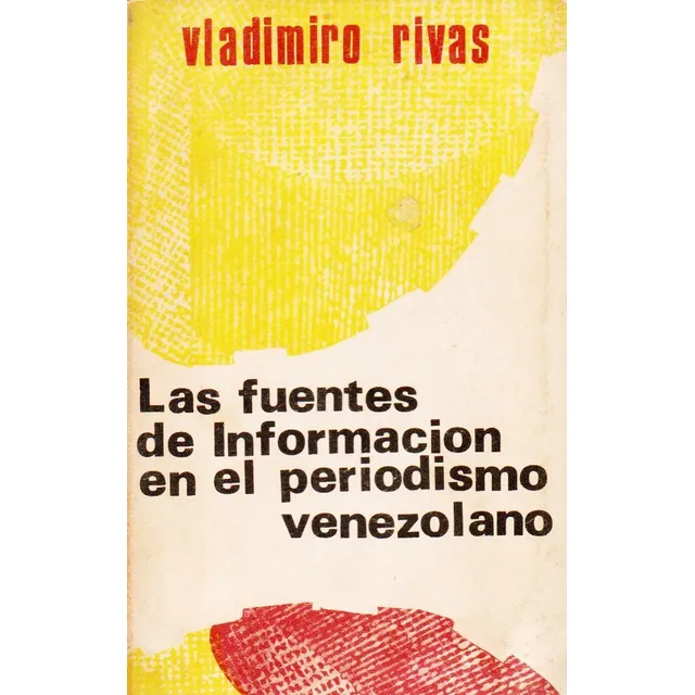Las Fuentes En El Periodismo Venezolano Vladimiro Rivas  