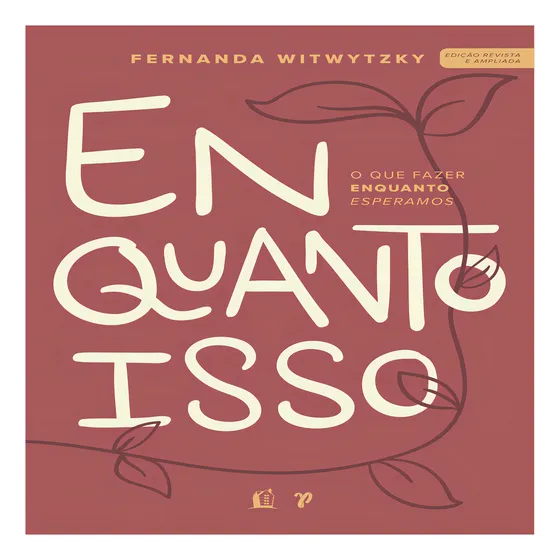 Enquanto Isso - O Que Fazer Enquanto Esperamos Fernanda Witwytzky