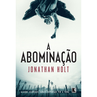 A Abominação, De Holt, Jonathan. Carnivia (1), Vol. 1. Editorial Editora Record Ltda., Capa Mole Em Português, 2014 A Abominação, De Holt, Jonathan. Carnivia (1), Vol. 1. Editorial Editora Record Ltda., Capa Mole Em Português, 2014
