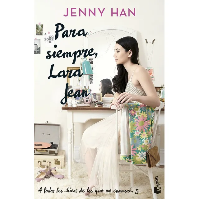 Para siempre, Lara Jean, de Jenny Han. A todos los chicos de los que me enamoré, vol. 3. Editorial Booket, tapa blanda en español