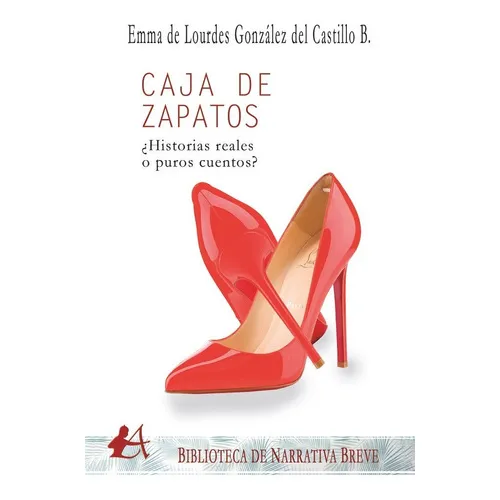 Caja De Zapatos Ãâ¿historias Reales O Puros Cuentos?, De González Del Castillo, Emma De Lourdes. Editorial Adarve, Tapa Blanda En Español