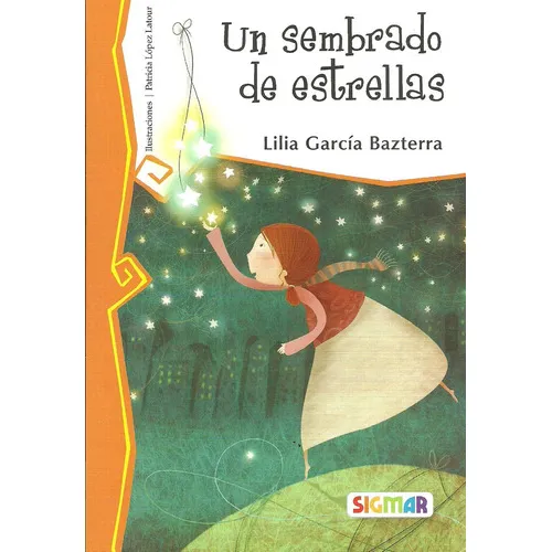 Un Sembrado De Estrellas: Col. Telaraña - Muy Lector =, De Lilia Garcia Bazterra. Editorial Sigmar Editorial, Tapa Blanda, Edición 1 En Español