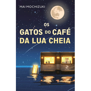 Livro Os Gatos Do Café Da Lua Cheia De Mai Mochizuki 2024 Intrínseca Livro Os Gatos Do Café Da Lua Cheia De Mai Mochizuki 2024 Intrínseca