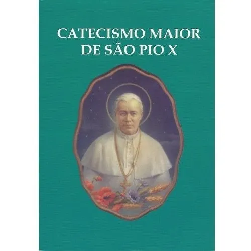 Catecismo Maior De São Pio X Doutrina Católica