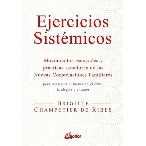 LIBRO EJERCICIOS SISTEMICOS BRIGITTE CHAMPETIER D RIVES, de Brigitte Champetier de Ribes. Editorial GRUPAL/GAIA, tapa blanda, edición 2022 en español, 2022