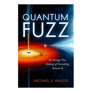 Libro: Quantum Fuzz: La Extraña Composición Verdadera De Tod Libro: Quantum Fuzz: La Extraña Composición Verdadera De Tod