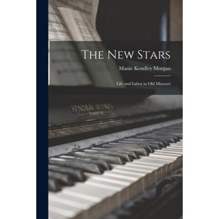 Libro The New Stars: Life And Labor In Old Missouri - Mor... Libro The New Stars: Life And Labor In Old Missouri - Mor...