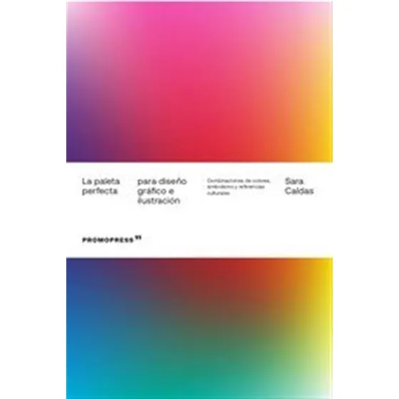 Libro La Paleta Perfecta Para Diseño Gráfico E Ilustración Sara Caldas Tapa Blanda