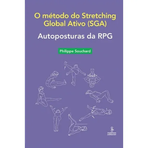 Autoposturas Da Rpg: O Método Do Stretching Global Ativo (sga), De Souchard, Philippe. Editora Summus Editorial, Capa Mole, Edição 1ª Edição - 2019 Em Português
