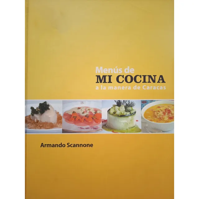 Menús De Mi Cocina A La Manera De Caracas / A. Scannone