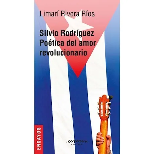 Silvio Rodriguez Poetica Del Amor Revolucionario - Rivera Ri