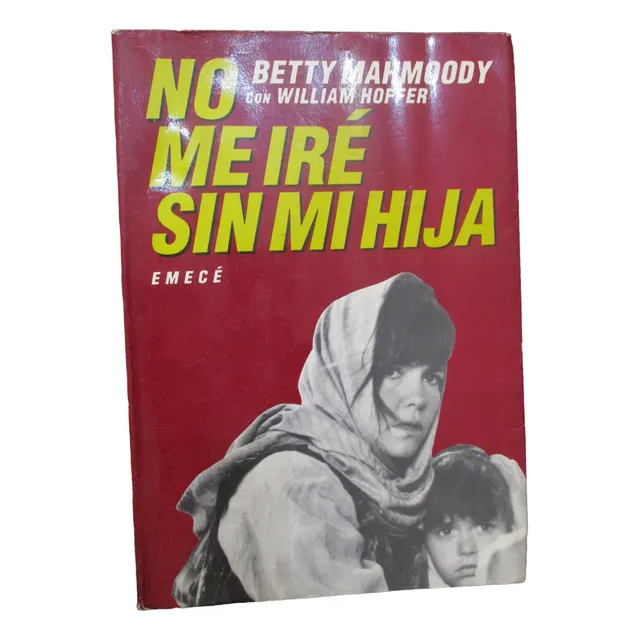 Betty Mahmoody, William Hoffer - No Me Iré Sin Mi Hija