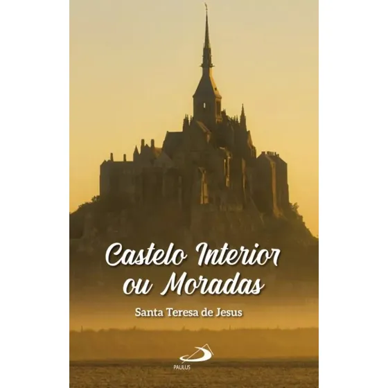 Castelo Interior Ou Moradas - Santa Teresa De Jesus