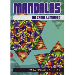 Mandalas Un Canal Luminoso Para Pintar Y Meditar Nuevo Mandalas Un Canal Luminoso Para Pintar Y Meditar Nuevo