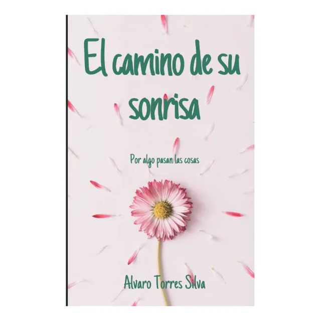 Libro: El Camino De Su Sonrisa: Por Algo Pasan Las Cosas