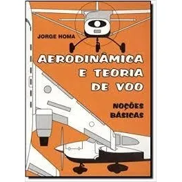 Aerodinâmica E Teoria De Voo - Jorge Homa