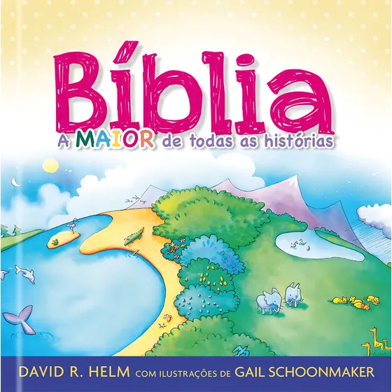 Biblia, a maior de todas as histórias, de Helm, David R.. Editorial Ministérios Pão Diário, capa dura em português, 2017