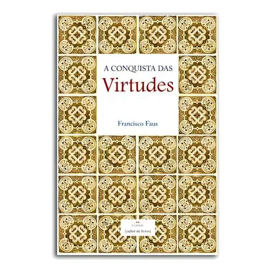 A Conquista Das Virtudes  Francisco Faus