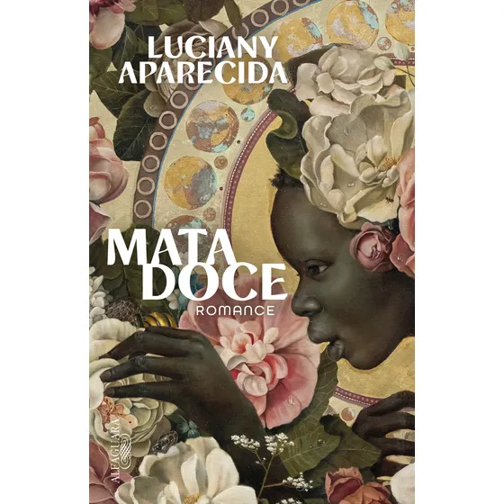 Mata Doce, de Luciany Aparecida. Editora Alfaguara, capa mole, edição 1 em português, 2023