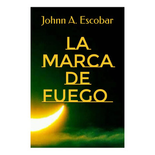 Libro: La Marca De Fuego (el Fulgor De Las Tinieblas) (spani Libro: La Marca De Fuego (el Fulgor De Las Tinieblas) (spani