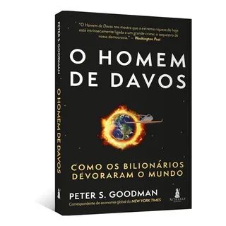 O Homem De Davos: Como Os BilionĂĄrios Devoraram O Mundo, De Peter S. Goodman. Editora Alta Cult, Capa Mole, Edição 1 Em PortuguĂȘs, 2023 O Homem De Davos: Como Os BilionĂĄrios Devoraram O Mundo, De Peter S. Goodman. Editora Alta Cult, Capa Mole, Edição 1 Em PortuguĂȘs, 2023