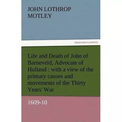 Libro Life And Death Of John Of Barneveld, Advocate Of Ho...