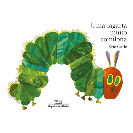 Uma Lagarta Muito Comilona: Livro Físico, De Carle, Eric. Série Única, Vol. 1. Editorial Companhia Das Letrinhas, Capa Dura, Edição 1ª Edição Em Português, 2025