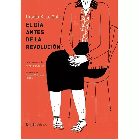 El Día Antes De La Revolución - Ursula Le Guin - Nórdica Riv