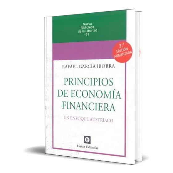 Libro Principios De Economía Financiera [ Original ]: Un Enfoque Austriaco, De Rafael Garcia Iborra., Vol. 1. Editorial Union Editorial, Tapa Blanda, Edición 2ª Edición Aumentada En Español, 2024