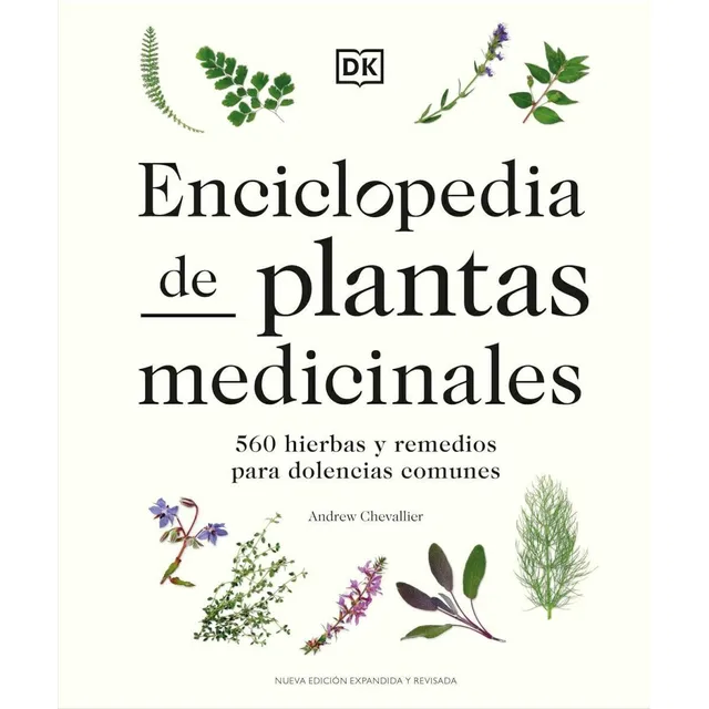 Enciclopedia De Plantas Medicinales: 500 Hierbas Y Remedios Para Dolencias Comunes, De Andrew Chevallier. Editorial Dorling Kindersley, Tapa Dura En Español, 2025