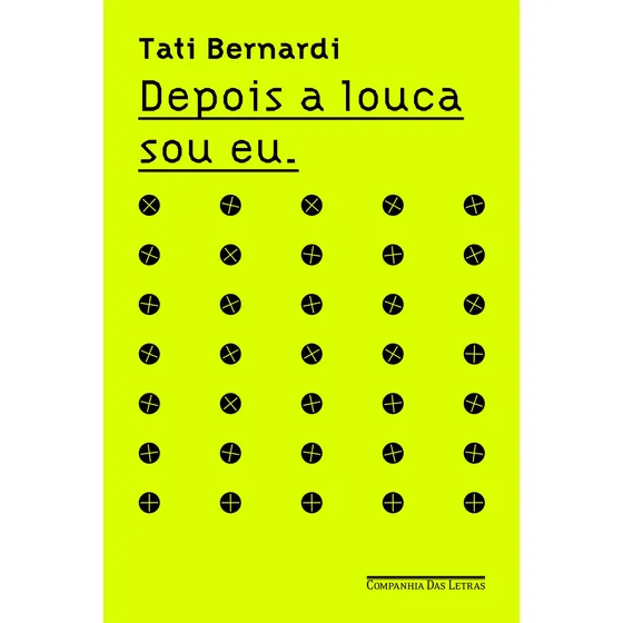 Depois a louca sou eu, de Bernardi, Tati. Editorial Editora Schwarcz SA, capa mole em português, 2016