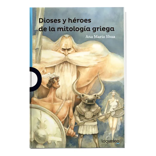 Dioses Y Heroes De La Mitologia Griega de Ana Maria Shua Editorial Loqueleo