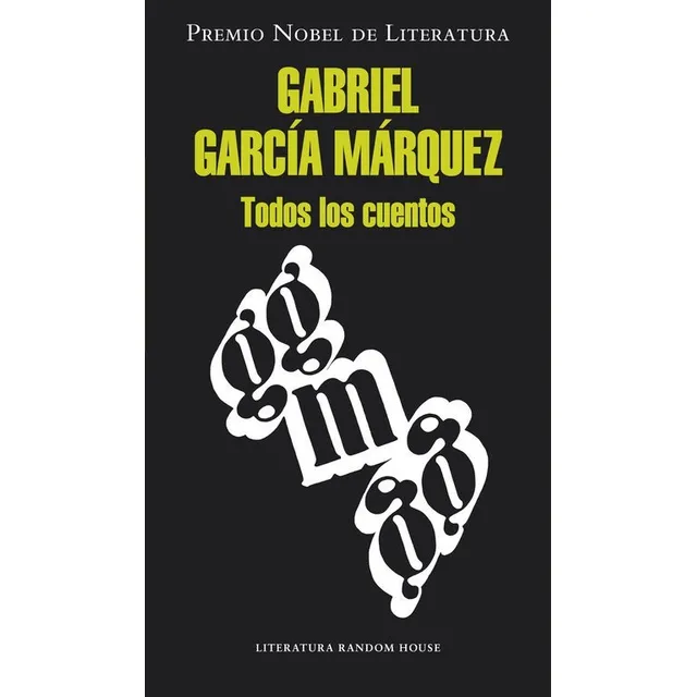 Todos Los Cuentos - Gabriel García Márquez