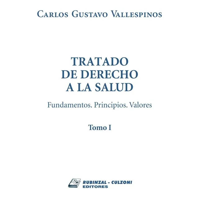 Tratado De Derecho A La Salud Fundamentos. Principios. 