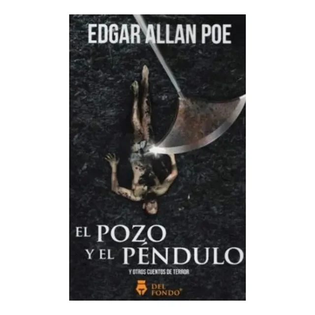 El Pozo Y El Pendulo Y Otros Cuentos - Allan Poe - Del Fondo